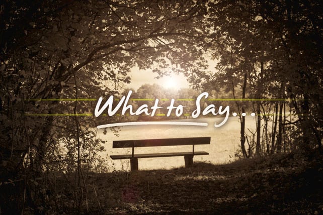 what to say when someone s dies what to say not to say when someone dies what to say when someone s dies what to say not to say when someone dies