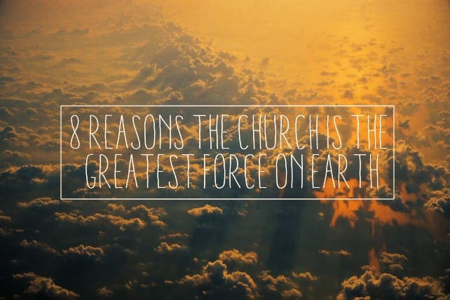 Church Is the Greatest Force On Earth