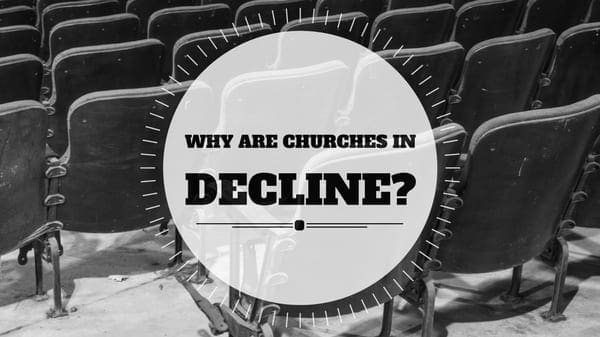 Why are churches in DECLINE-
