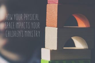 How Your Physical Space Impacts Your Children's Ministry