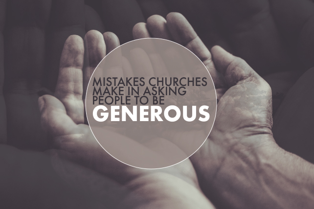 4 Mistakes Churches Make in Asking People to be Generous