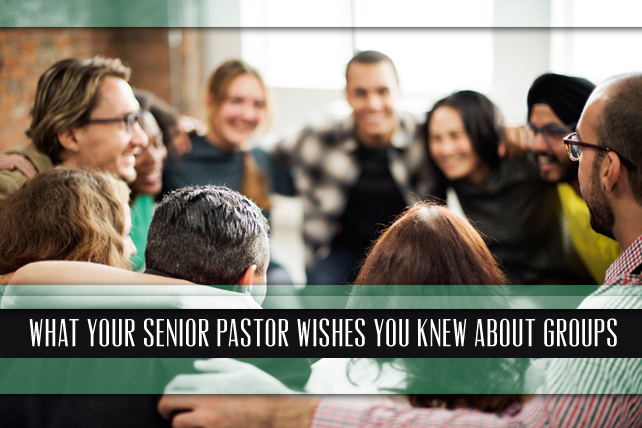 What Your Senior Pastor Wishes You Knew About Groups