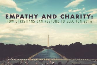 Empathy and Charity: How Christians Can Respond to Election 2016