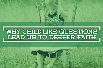 article_images/10.4.ChildlikeDeeperFaith_699506312.jpg