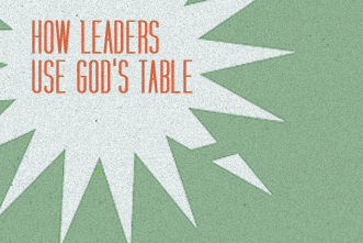 article_images/11_13_Pastors_How_Leaders_Use_God__s_Table_166064857.jpg