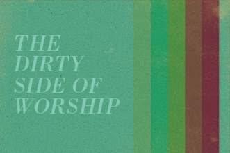 article_images/12_3_Worship_The_Dirty_Side_of_Worship_352788550.jpg