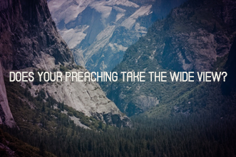 article_images/5_9_Pastors_Does_Your_Preaching_Take_the_Wide_View__900659565.jpg